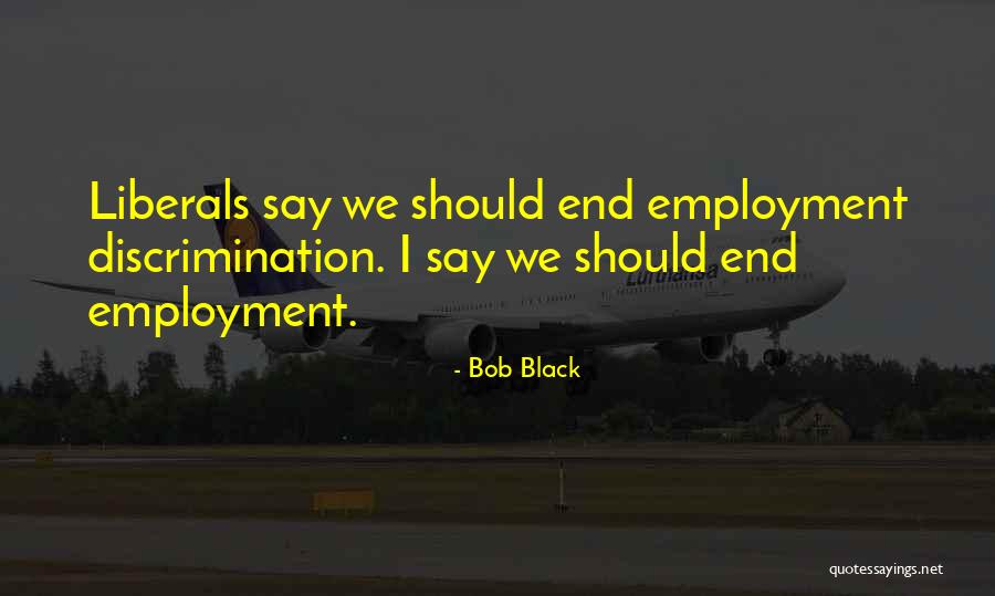 Bob Black Quotes 1516606