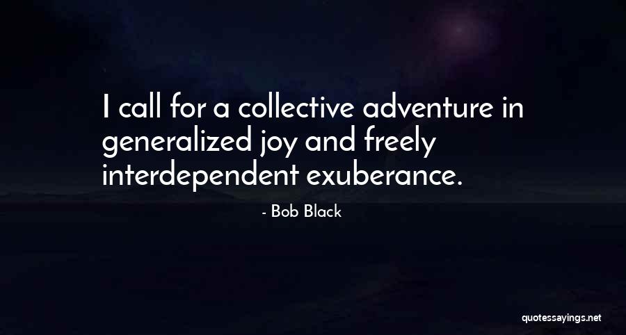 Bob Black Quotes 1698293 Bob Black Quotes 1698293