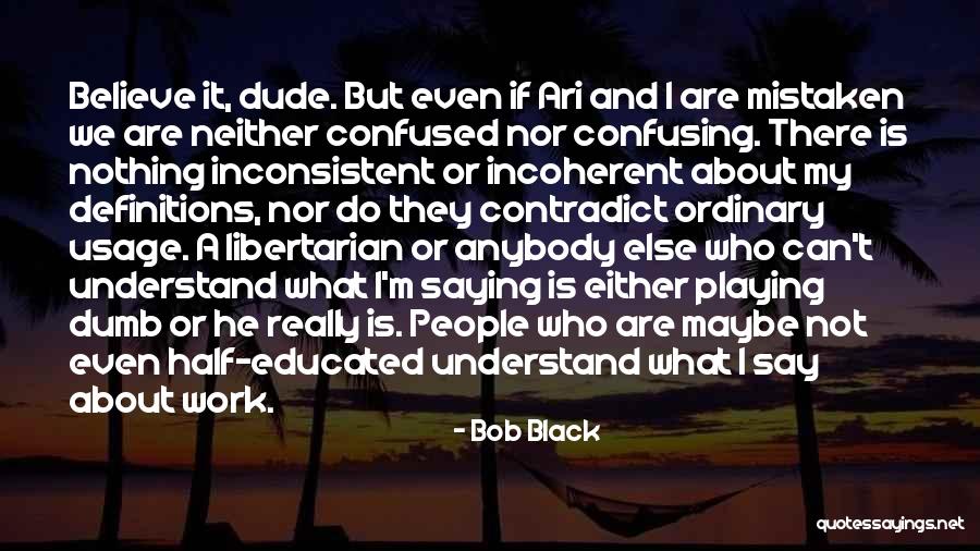 Bob Black Quotes 933033