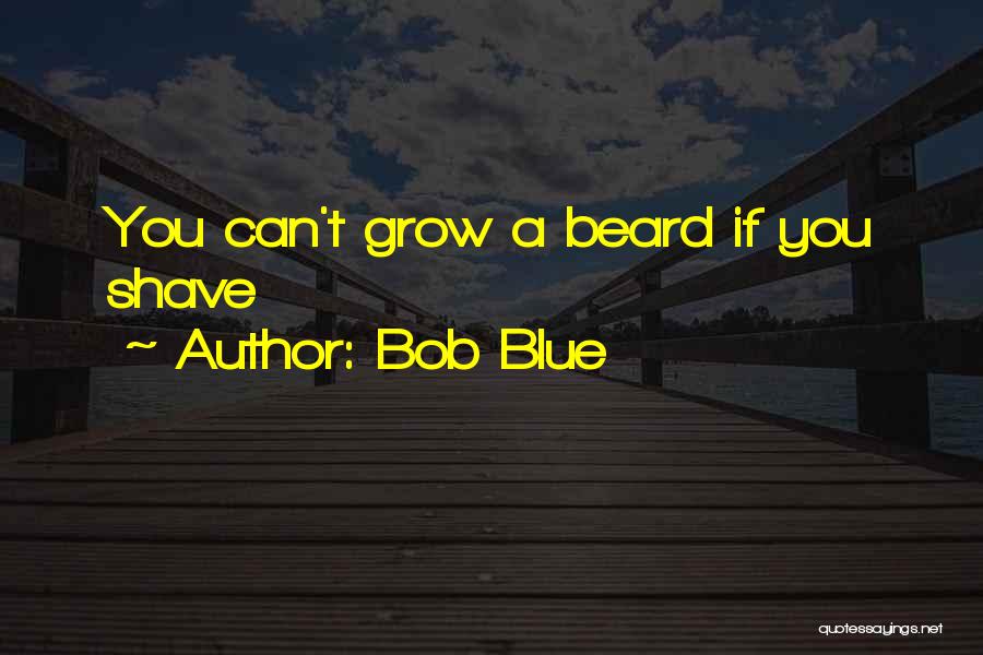 Bob Blue Quotes 1336683