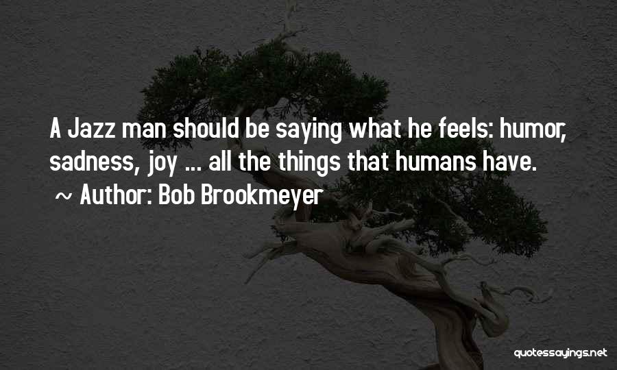 Bob Brookmeyer Quotes 1646615