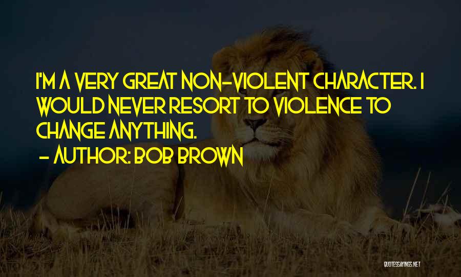 Bob Brown Quotes 1030123