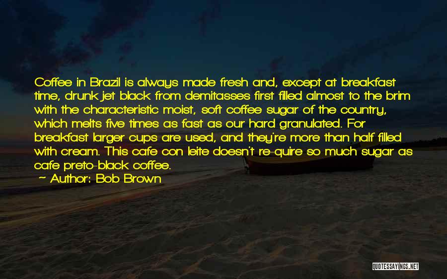 Bob Brown Quotes 270993