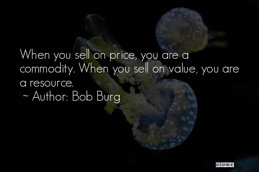 Bob Burg Quotes 1432707