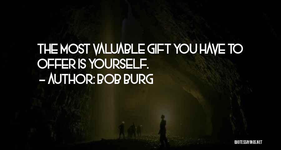 Bob Burg Quotes 1542985