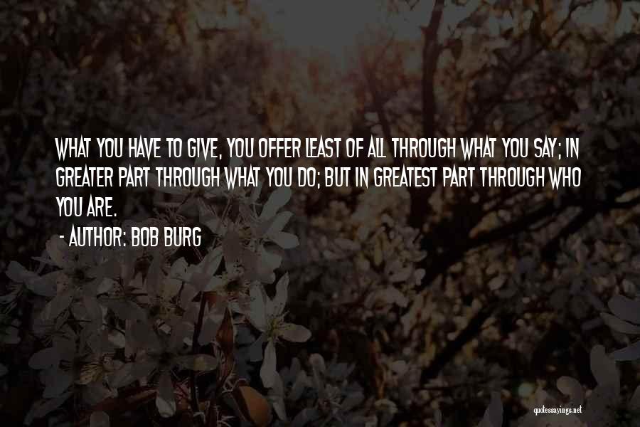 Bob Burg Quotes 1624837