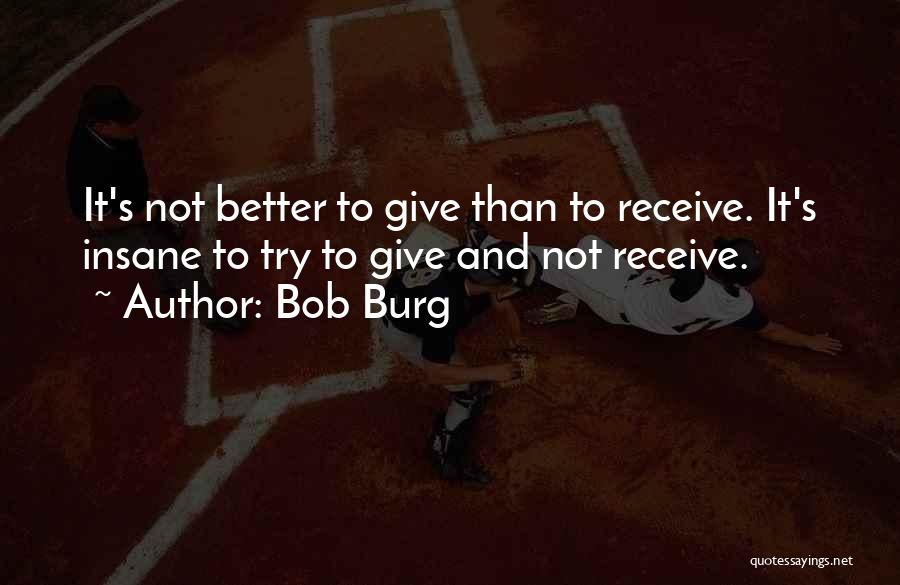 Bob Burg Quotes 314567