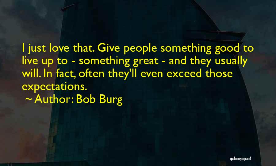 Bob Burg Quotes 412200