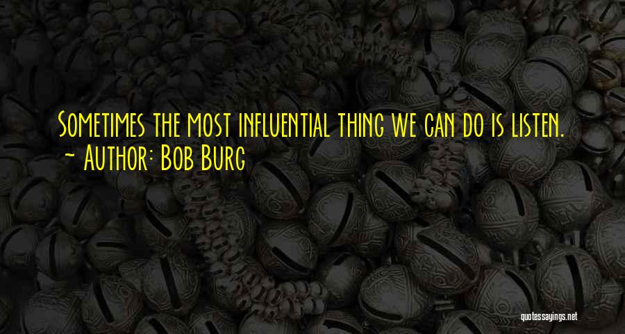 Bob Burg Quotes 427642