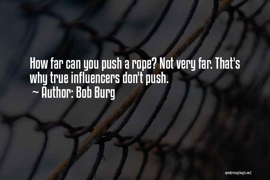 Bob Burg Quotes 459207