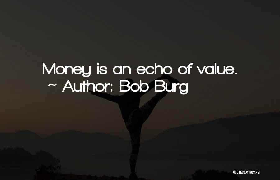 Bob Burg Quotes 844381