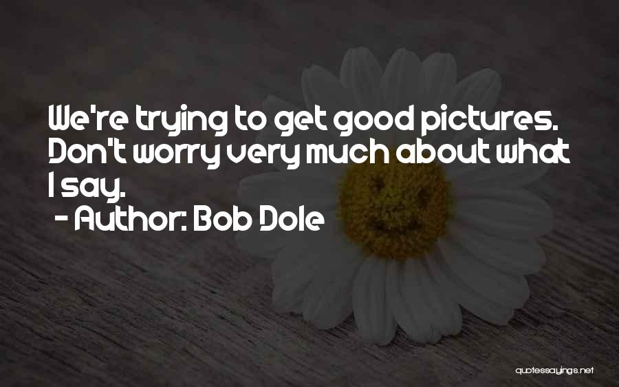 Bob Dole Quotes 762504