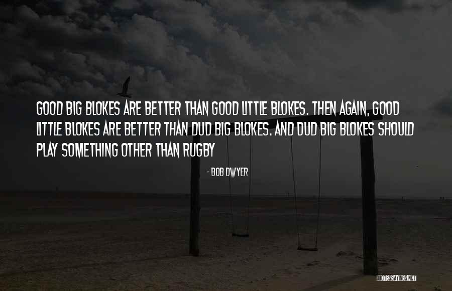 Bob Dwyer Quotes 1432106 Bob Dwyer Quotes 1432106