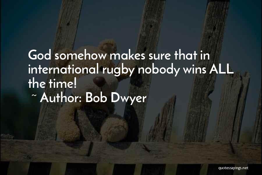 Bob Dwyer Quotes 350264