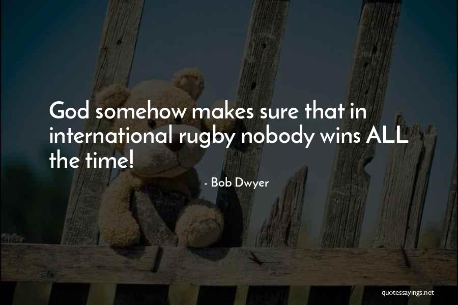 Bob Dwyer Quotes 350264