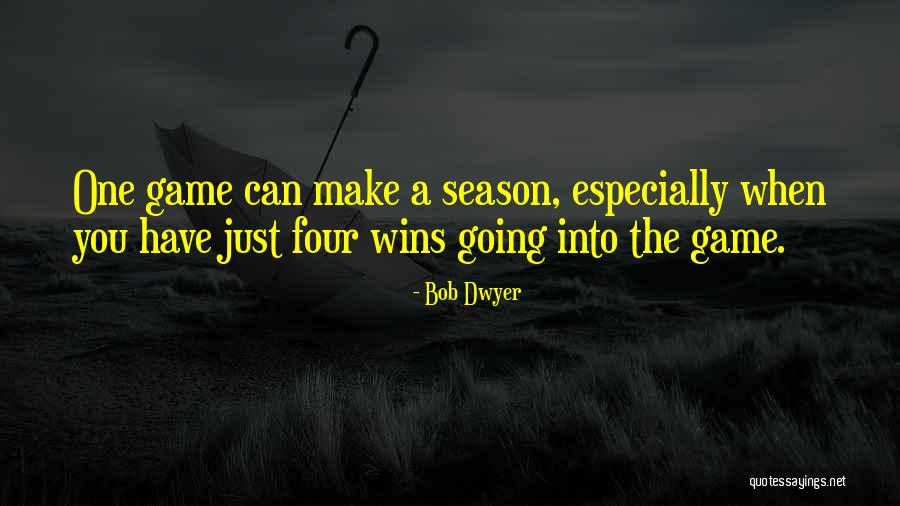 Bob Dwyer Quotes 618177