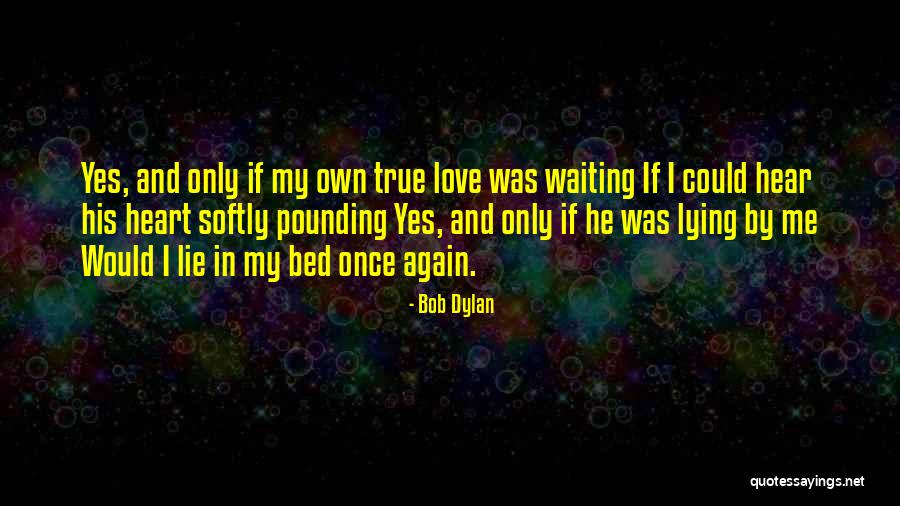 Bob Dylan Love Quotes By Bob Dylan Bob Dylan Love Quotes By Bob Dylan