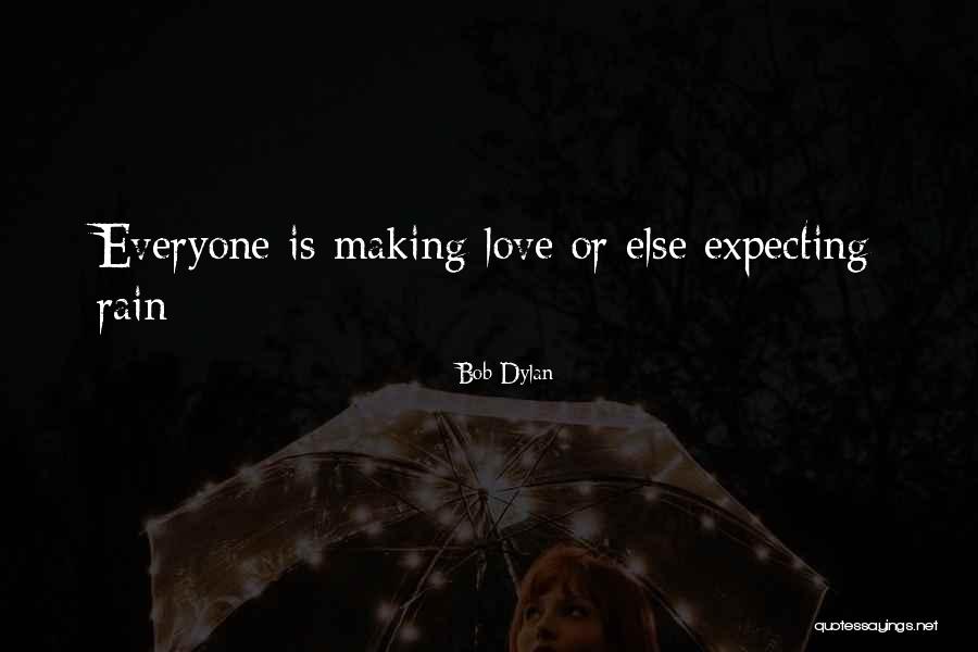 Bob Dylan Love Quotes By Bob Dylan