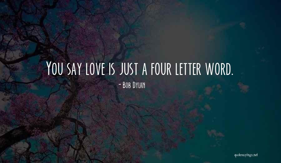 Bob Dylan Love Quotes By Bob Dylan