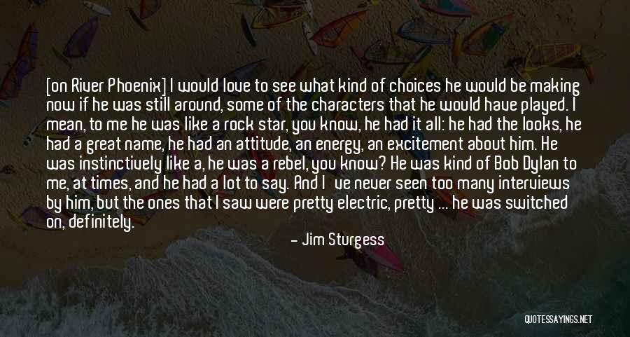 Bob Dylan Love Quotes By Jim Sturgess Bob Dylan Love Quotes By Jim Sturgess