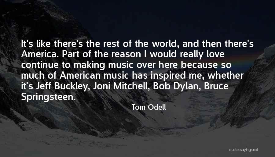 Bob Dylan Love Quotes By Tom Odell Bob Dylan Love Quotes By Tom Odell