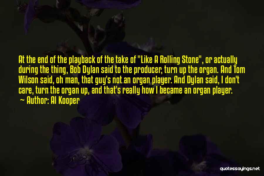 Bob Dylan Rolling Stone Quotes By Al Kooper