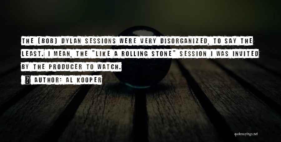 Bob Dylan Rolling Stone Quotes By Al Kooper