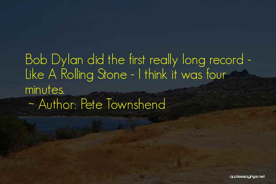 Bob Dylan Rolling Stone Quotes By Pete Townshend