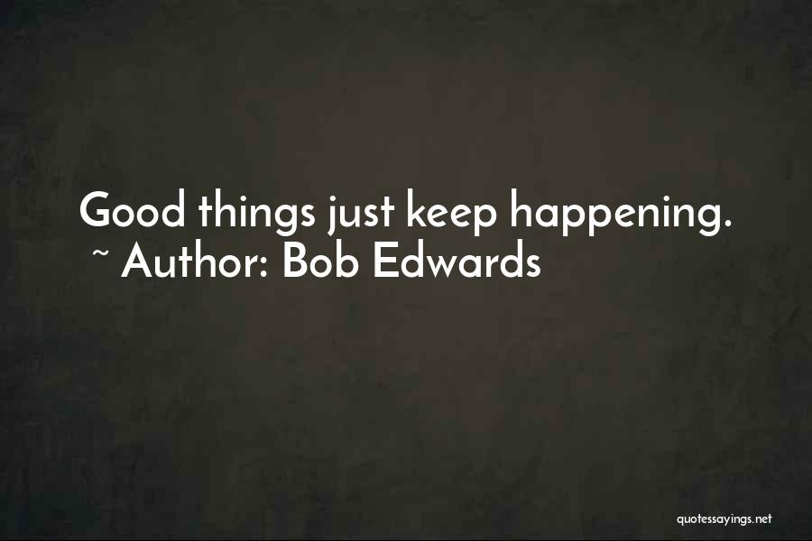 Bob Edwards Quotes 1294807