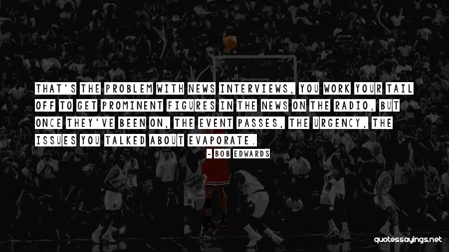 Bob Edwards Quotes 1645087 Bob Edwards Quotes 1645087