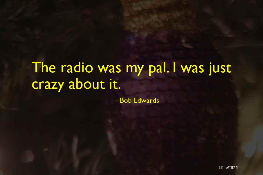 Bob Edwards Quotes 177388