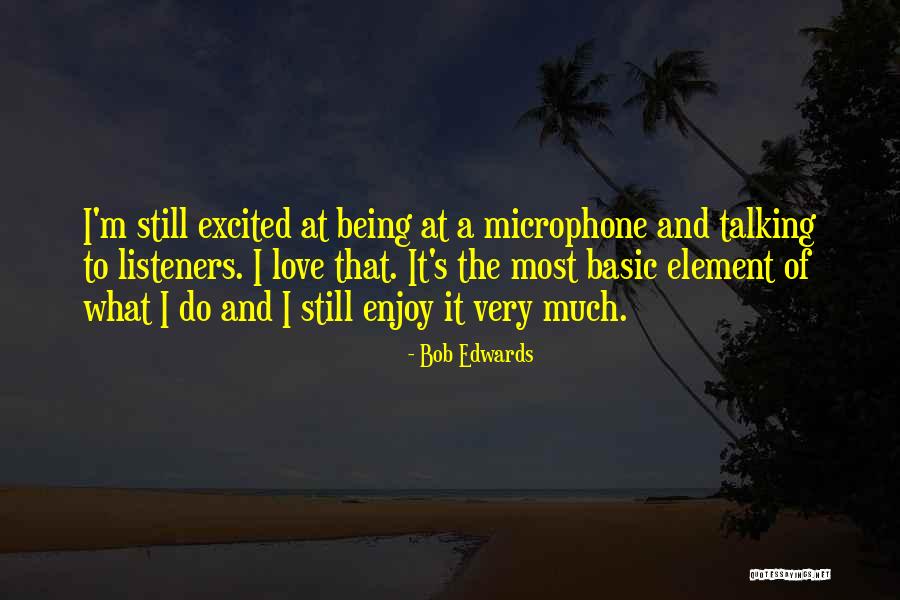 Bob Edwards Quotes 1936114 Bob Edwards Quotes 1936114