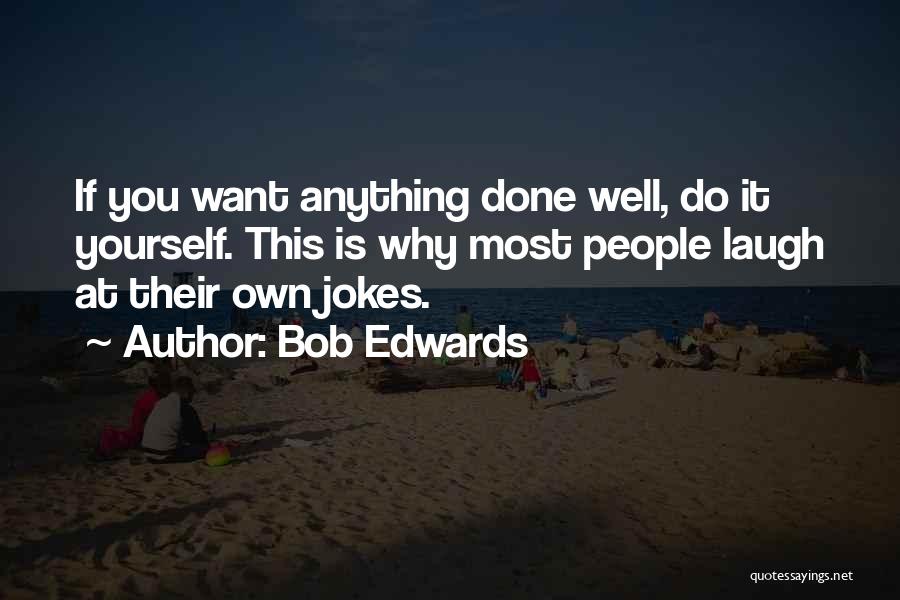 Bob Edwards Quotes 208597