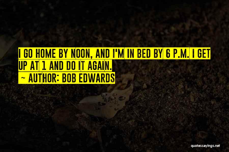 Bob Edwards Quotes 2184258