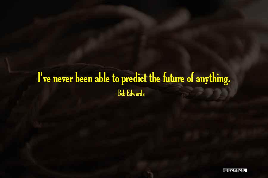 Bob Edwards Quotes 346316 Bob Edwards Quotes 346316