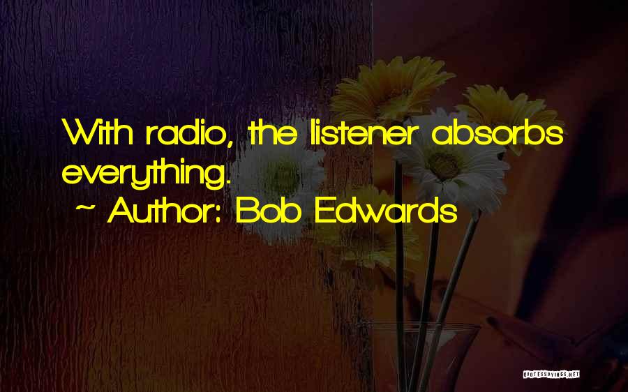 Bob Edwards Quotes 446578