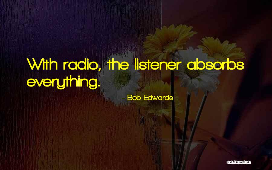 Bob Edwards Quotes 446578