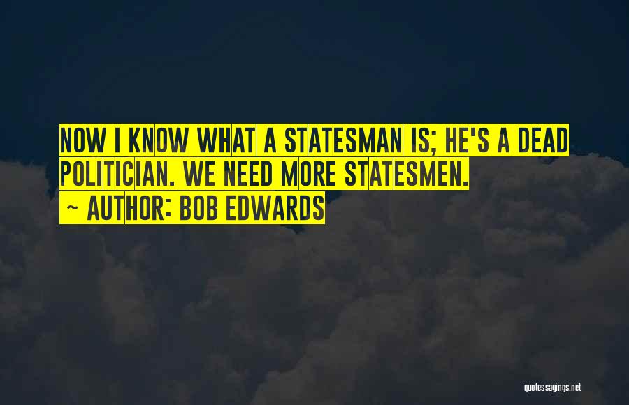 Bob Edwards Quotes 876934