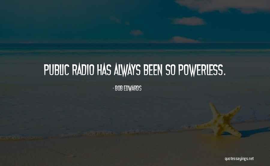 Bob Edwards Quotes 957229 Bob Edwards Quotes 957229