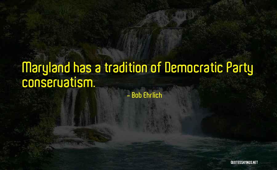 Bob Ehrlich Quotes 468169 Bob Ehrlich Quotes 468169