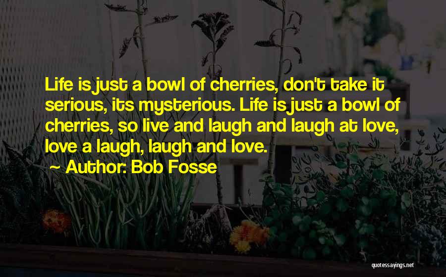 Bob Fosse Quotes 2066755