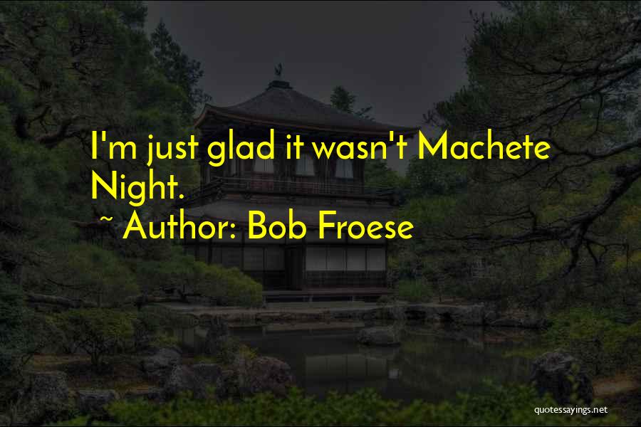 Bob Froese Quotes 1772389