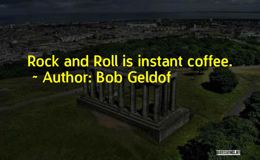 Bob Geldof Is That It Quotes By Bob Geldof