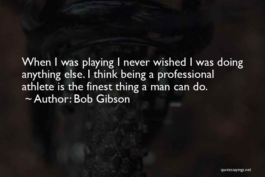 Bob Gibson Quotes 541864