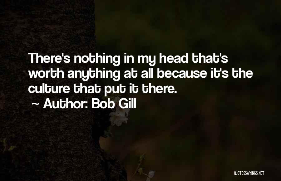 Bob Gill Quotes 1110135