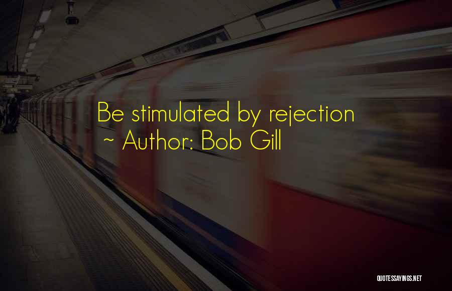 Bob Gill Quotes 1890236