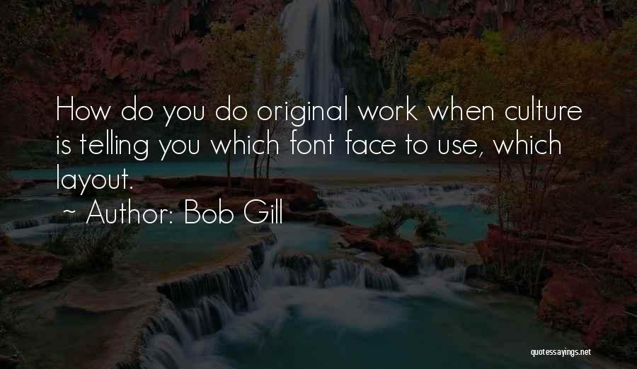 Bob Gill Quotes 575949