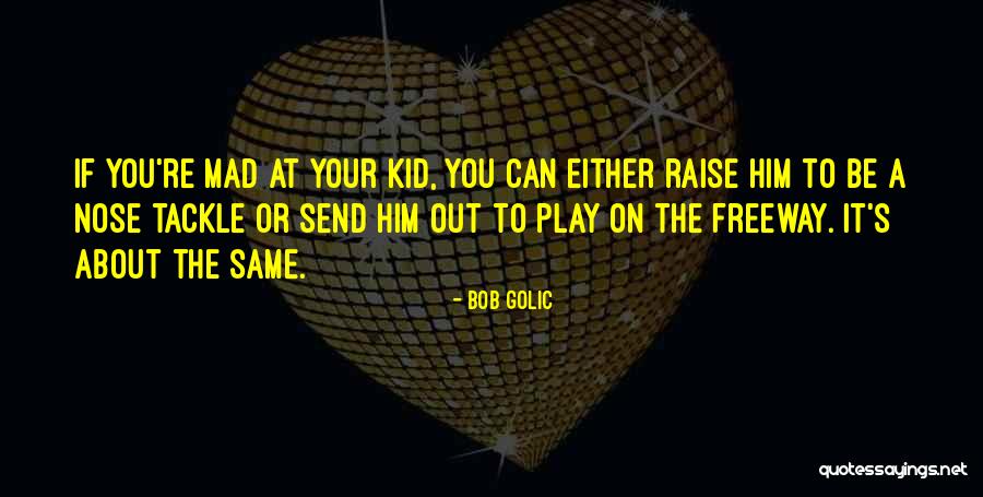 Bob Golic Quotes 260993