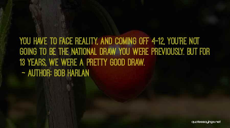 Bob Harlan Quotes 607037