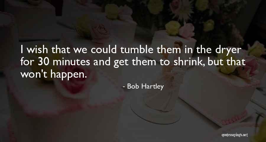 Bob Hartley Quotes 873946 Bob Hartley Quotes 873946